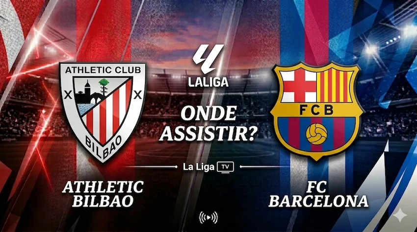Athletic Bilbao x Barcelona: onde assistir ao vivo – La Liga 25/26