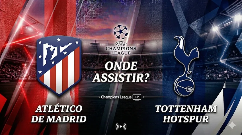Atlético de Madrid e Tottenham: onde assistir ao vivo - Champions League 25/26