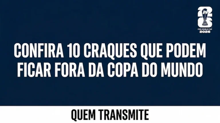 Confira 10 craques que podem ficar fora da Copa do Mundo 2026