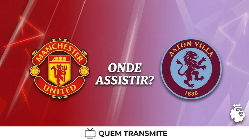 Manchester United x Aston Villa: onde assistir ao vivo - Premier League 25/26