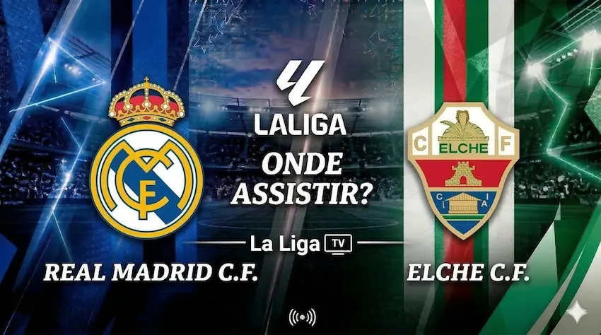 Real Madrid x Elche: onde assistir ao vivo - La Liga 25/26