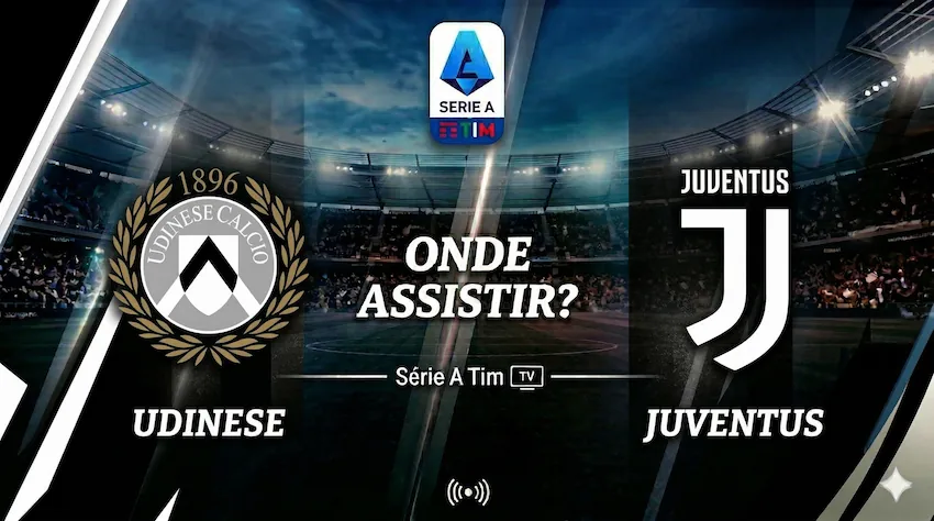 Udinese x Juventus: onde assistir ao vivo - Campeonato Italiano 25/26