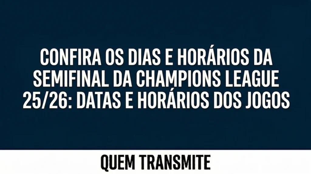 Confira os dias e horários da semifinal da Champions League 25/26