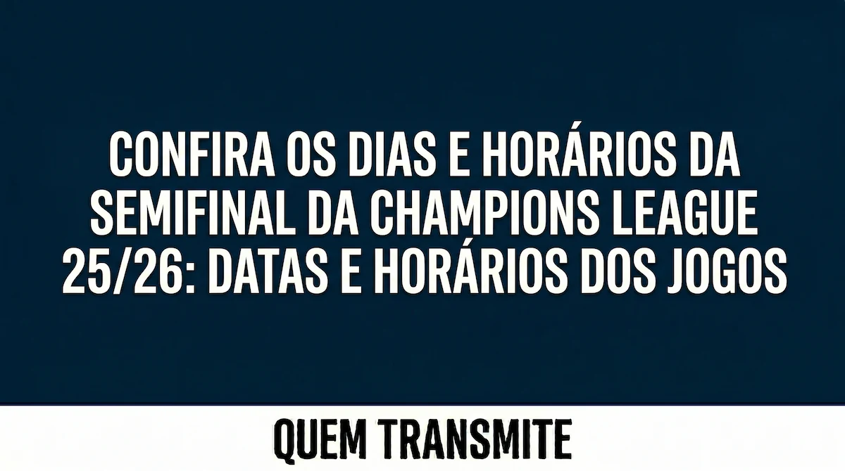 Confira os dias e horários da semifinal da Champions League 25/26
