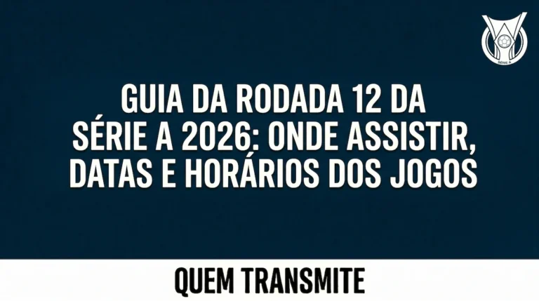 Guia da Rodada 12 da Série A 2026: Onde assistir datas e horários dos jogos