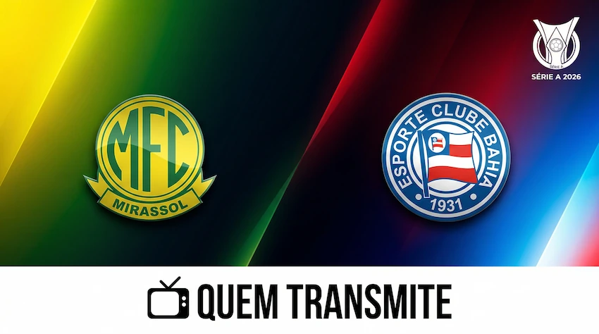 Mirassol x Bahia: onde assistir ao vivo, horário e escalações – Brasileirão 2026