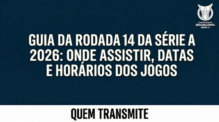Guia da Rodada 14 da Série A 2026: Onde assistir datas e horários dos jogos