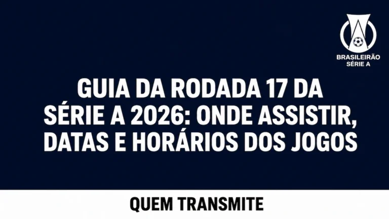Guia da Rodada 17 da Série A 2026: Onde assistir datas e horários dos jogos