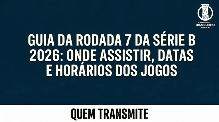 Guia da Rodada 7 da Série B 2026: Onde assistir datas e horários dos jogos