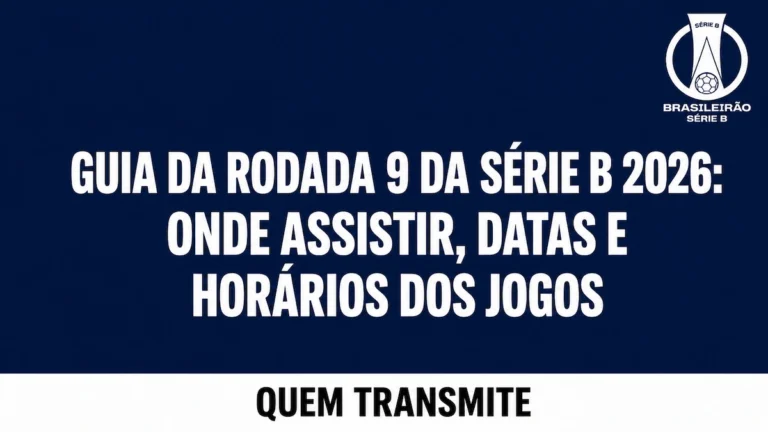 Guia da Rodada 9 da Série B 2026: Onde assistir datas e horários dos jogos