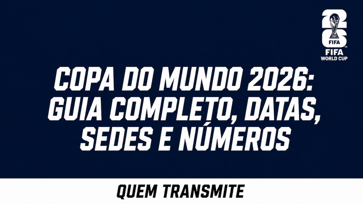 Copa do Mundo 2026: Guia Completo, Datas, Sedes e Números
